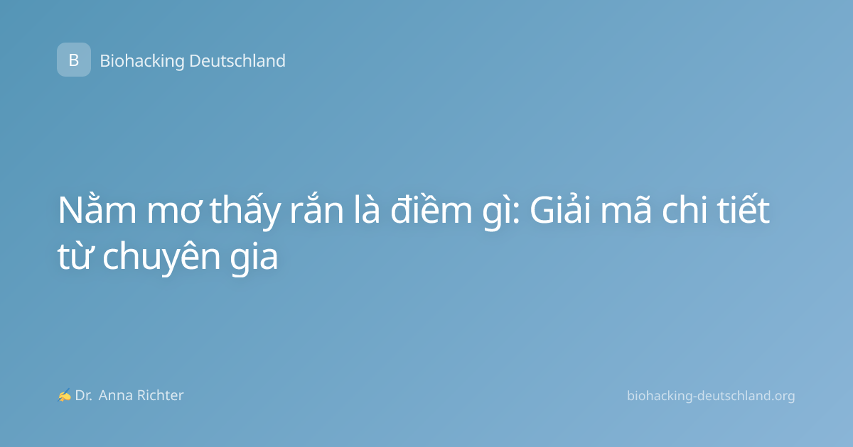 Nằm mơ thấy rắn là điềm gì: Giải mã chi tiết từ chuyên gia