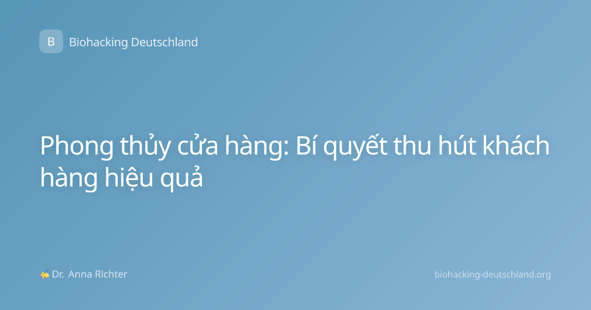 Phong thủy cửa hàng: Bí quyết thu hút khách hàng hiệu quả