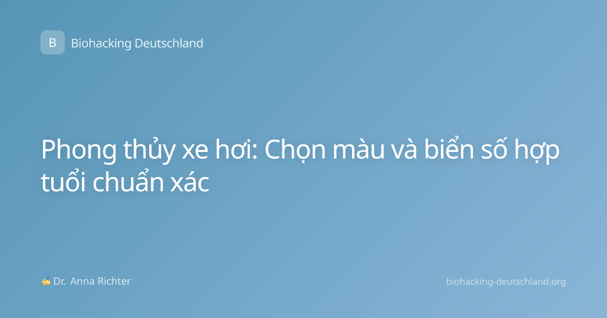 Phong thủy xe hơi: Chọn màu và biển số hợp tuổi chuẩn xác