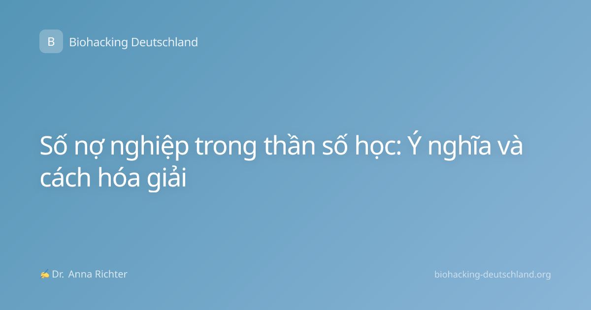 Số nợ nghiệp trong thần số học: Ý nghĩa và cách hóa giải