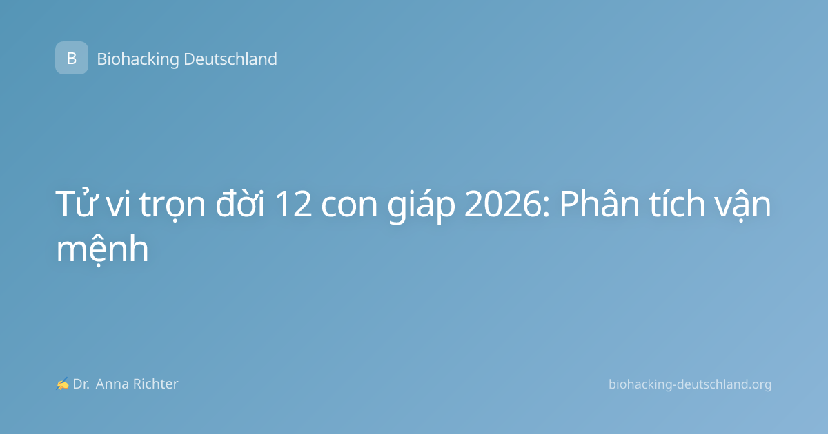 Tử vi trọn đời 12 con giáp 2026: Phân tích vận mệnh