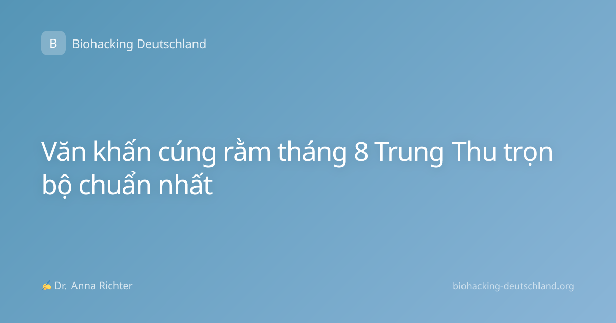 Văn khấn cúng rằm tháng 8 Trung Thu trọn bộ chuẩn nhất