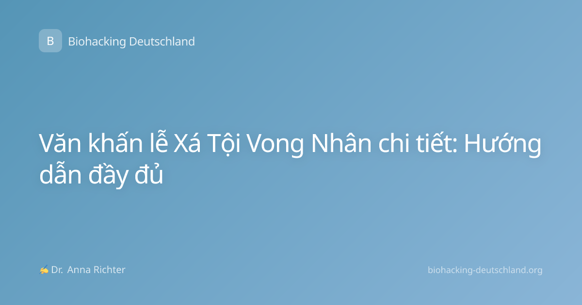 Văn khấn lễ Xá Tội Vong Nhân chi tiết: Hướng dẫn đầy đủ