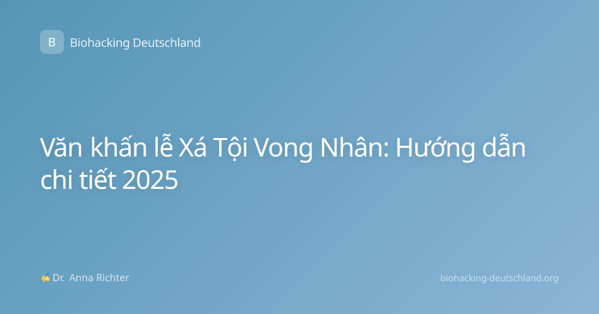 Văn khấn lễ Xá Tội Vong Nhân: Hướng dẫn chi tiết 2025